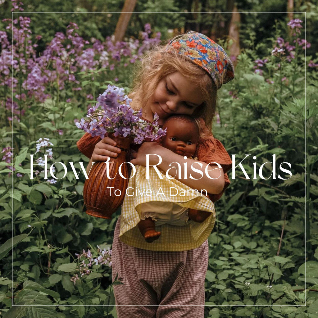 How to Raise Kids That Give a Damn