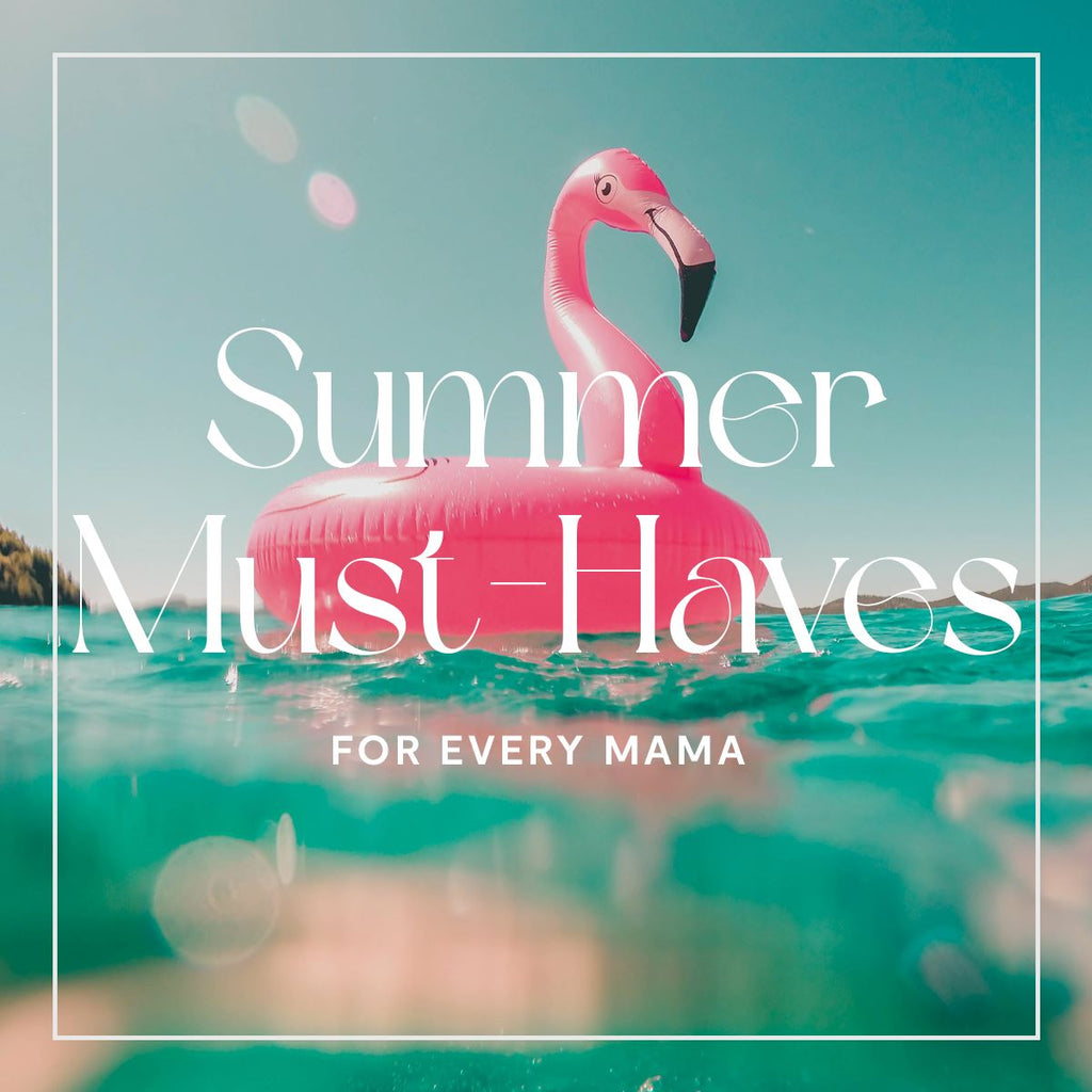 Summer must-haves for every mama