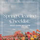 Spring Cleaning Checklist, Self-Care Edition