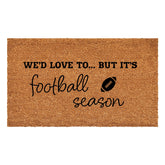 We'd love to.. But it's Football Season Doormat Calloway Mills 