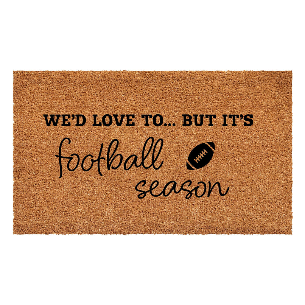 We'd love to.. But it's Football Season Doormat Calloway Mills 